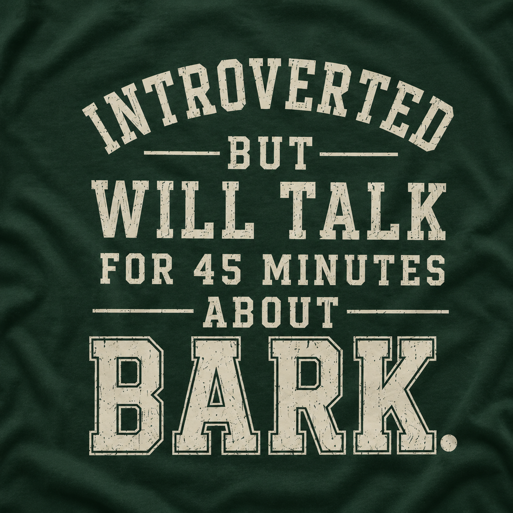 Introverted But Will Talk for 45 Minutes about Bark T‑Shirt
