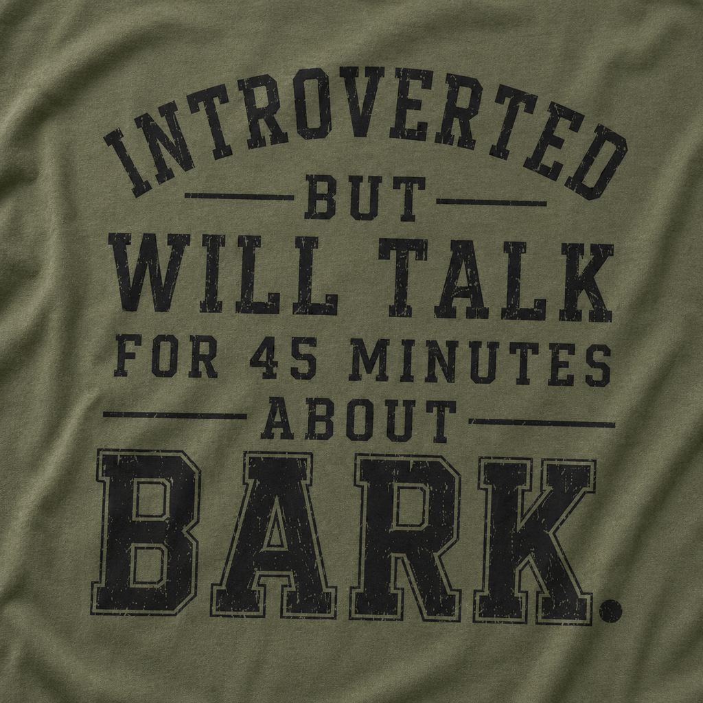 Introverted But Will Talk for 45 Minutes about Bark T‑Shirt
