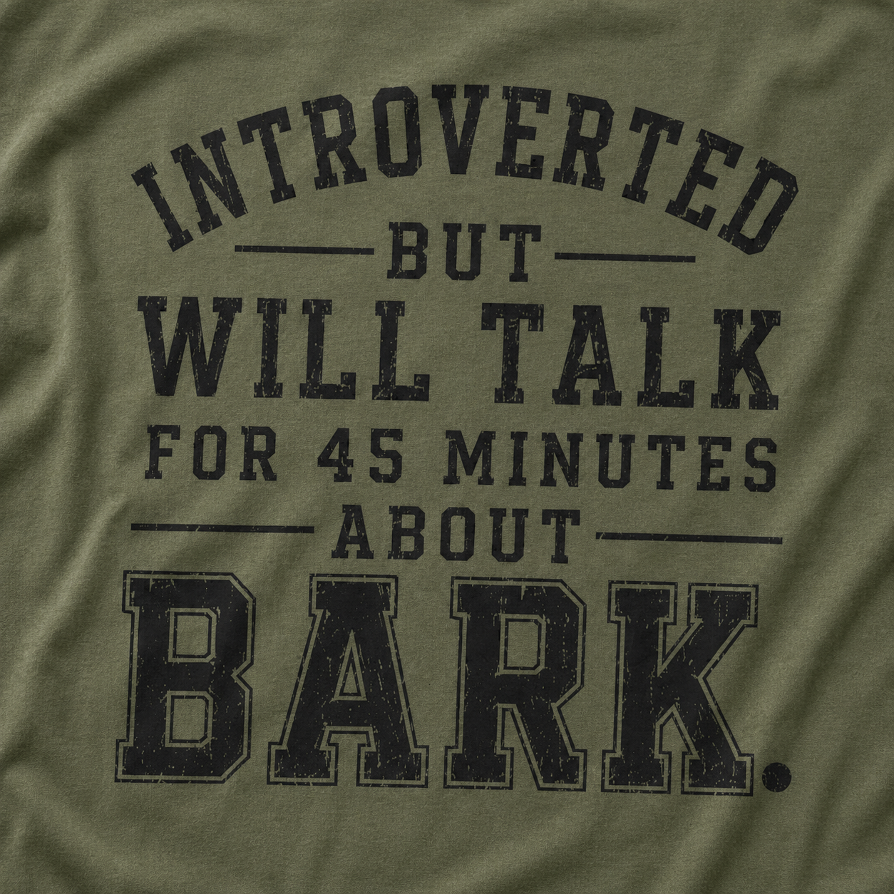 Introverted But Will Talk for 45 Minutes about Bark T‑Shirt