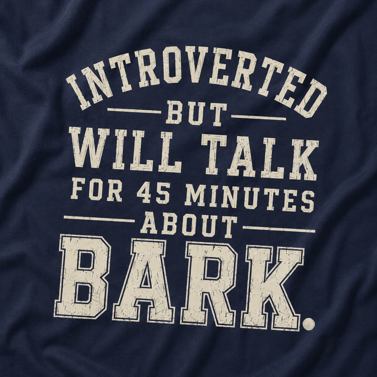 Introverted But Will Talk for 45 Minutes about Bark T‑Shirt