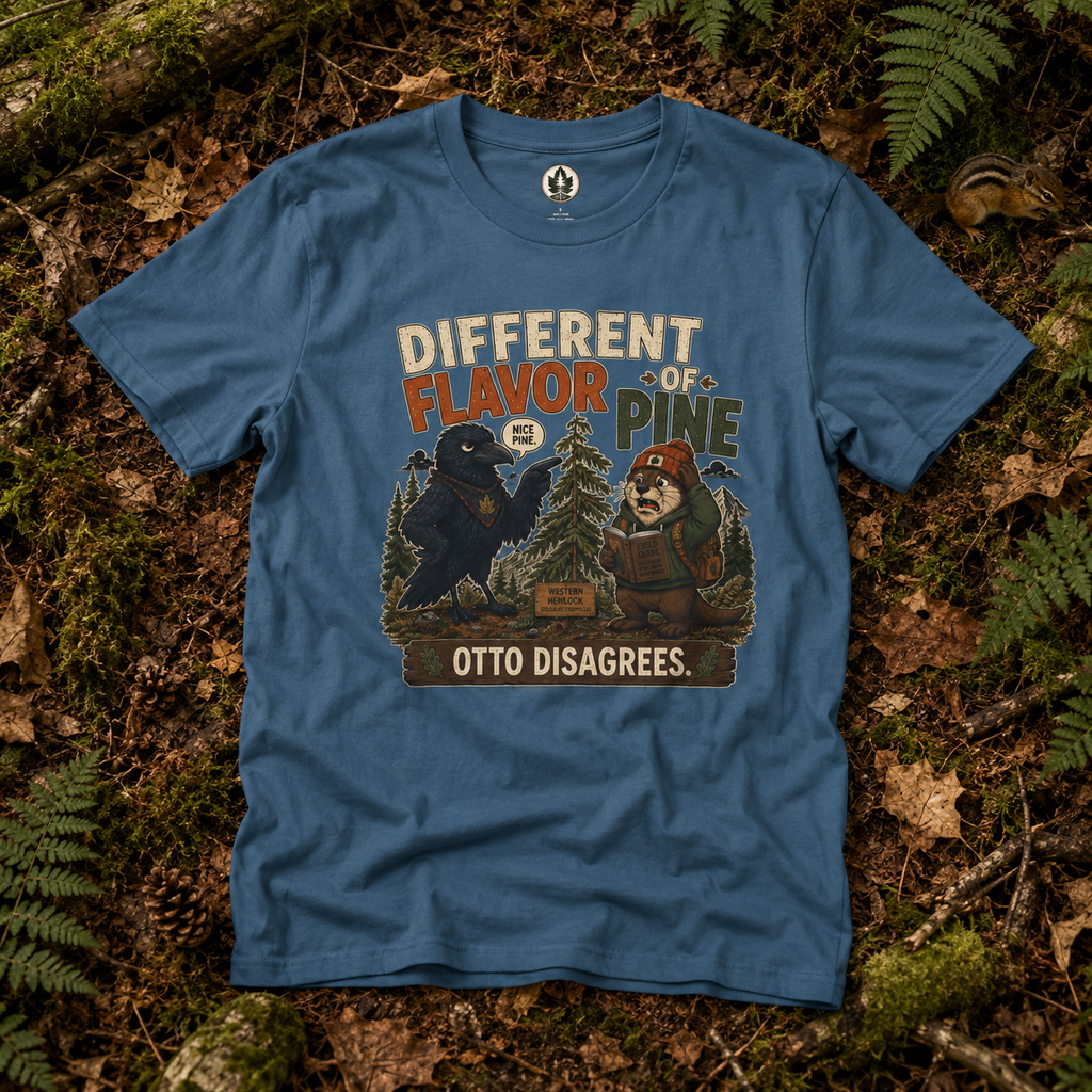 Different Flavor of Pine, Otto Disagrees (It's not a Pine series) T‑Shirt