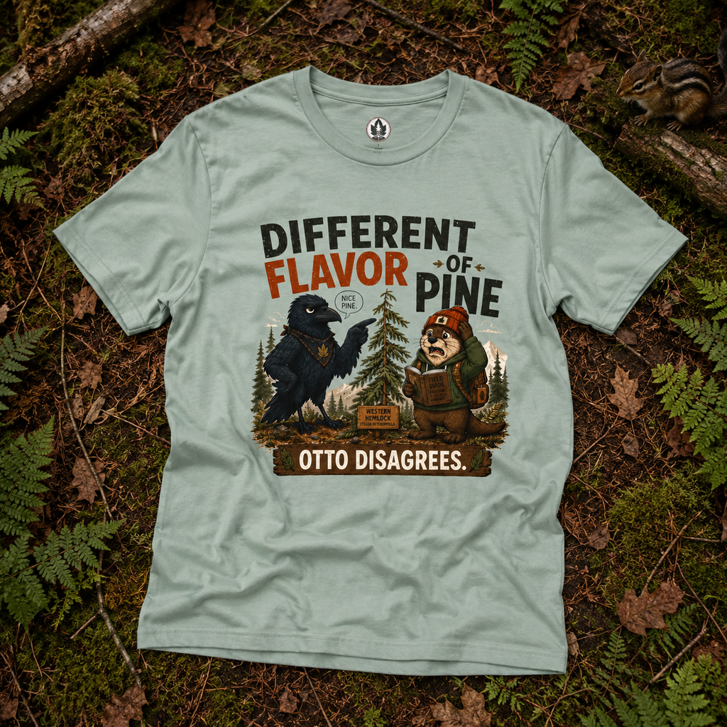 Different Flavor of Pine, Otto Disagrees (It's not a Pine series) T‑Shirt