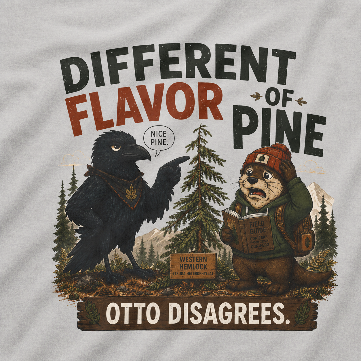 Different Flavor of Pine, Otto Disagrees (It's not a Pine series) T‑Shirt
