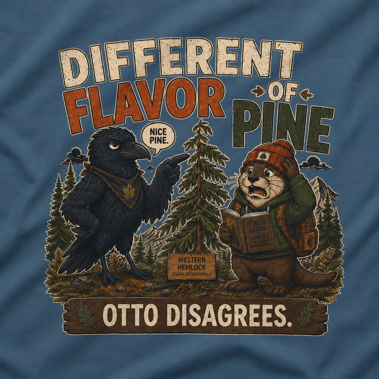 Different Flavor of Pine, Otto Disagrees (It's not a Pine series) T‑Shirt