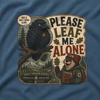 Please Leaf Me Alone (This is Why I Work Alone) Version 5 T‑Shirt