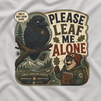 Please Leaf Me Alone (This is Why I Work Alone) Version 5 T‑Shirt