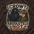 Crow, Absolutely Not Version 5 T‑Shirt