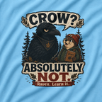 Crow, Absolutely Not Version 5 T‑Shirt