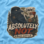 Crow, Absolutely Not Version 4 T‑Shirt
