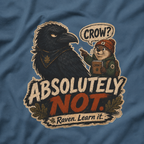 Crow, Absolutely Not Version 4 T‑Shirt