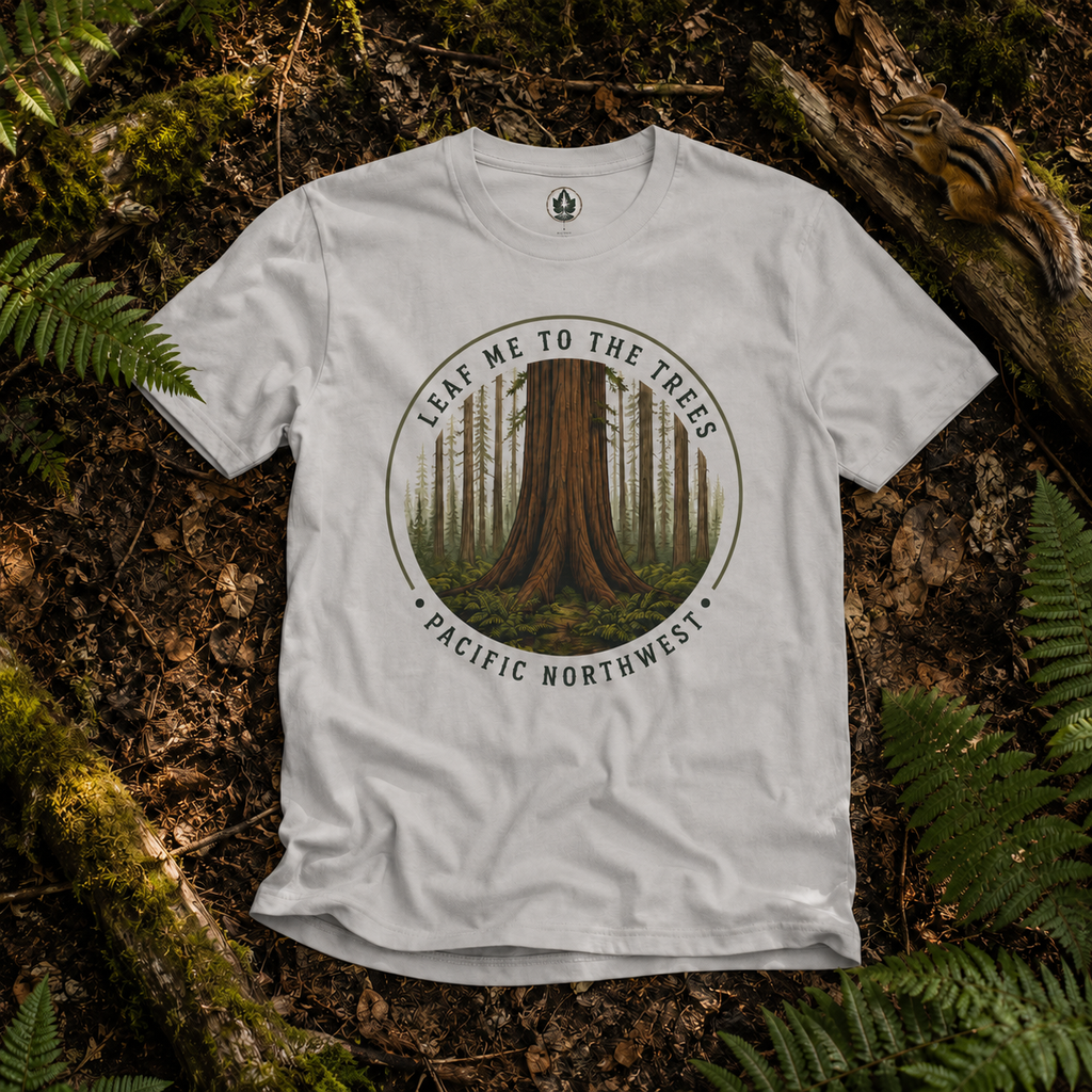 Leaf Me to the Trees Pacific Northwest Tree T‑Shirt