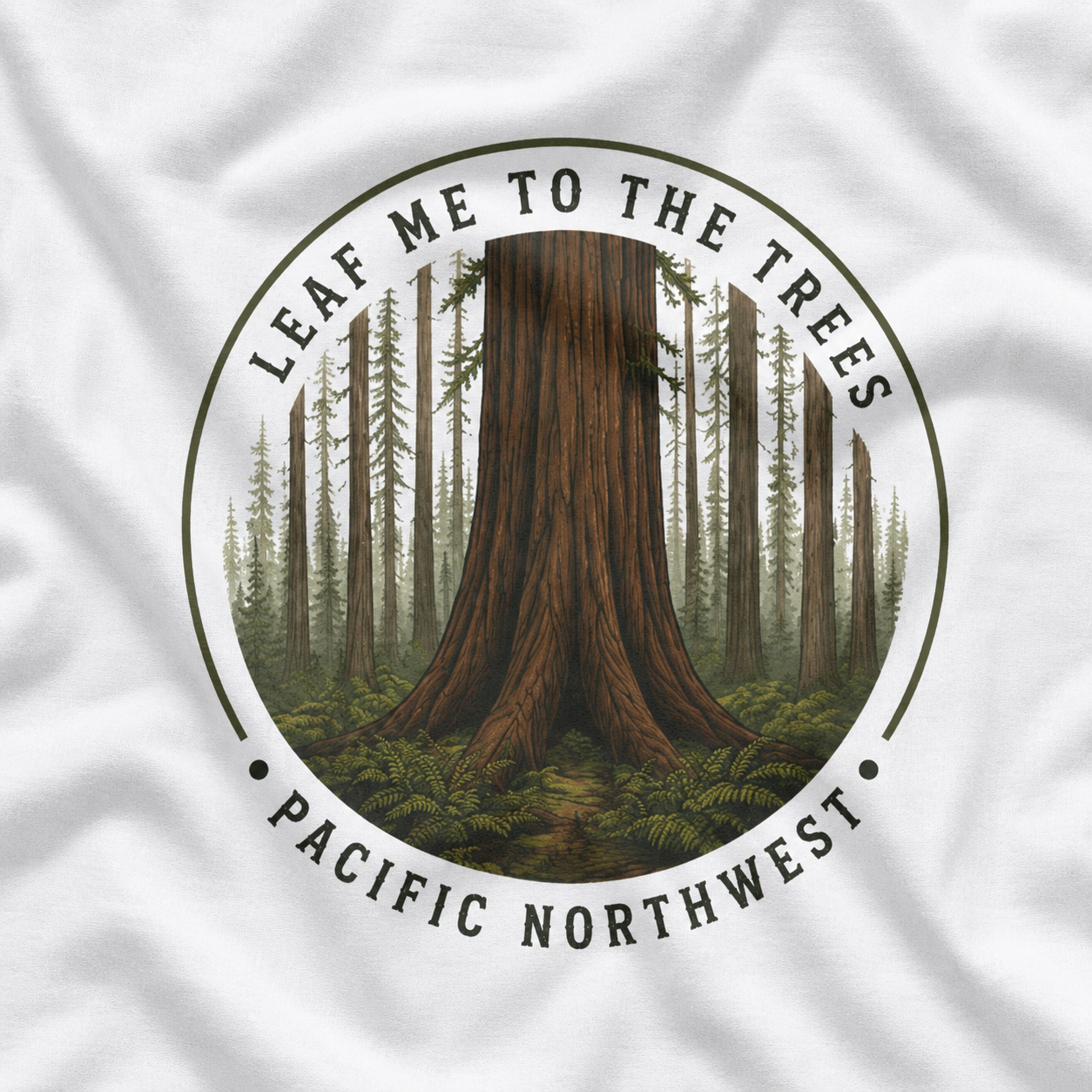 Leaf Me to the Trees Pacific Northwest Tree T‑Shirt
