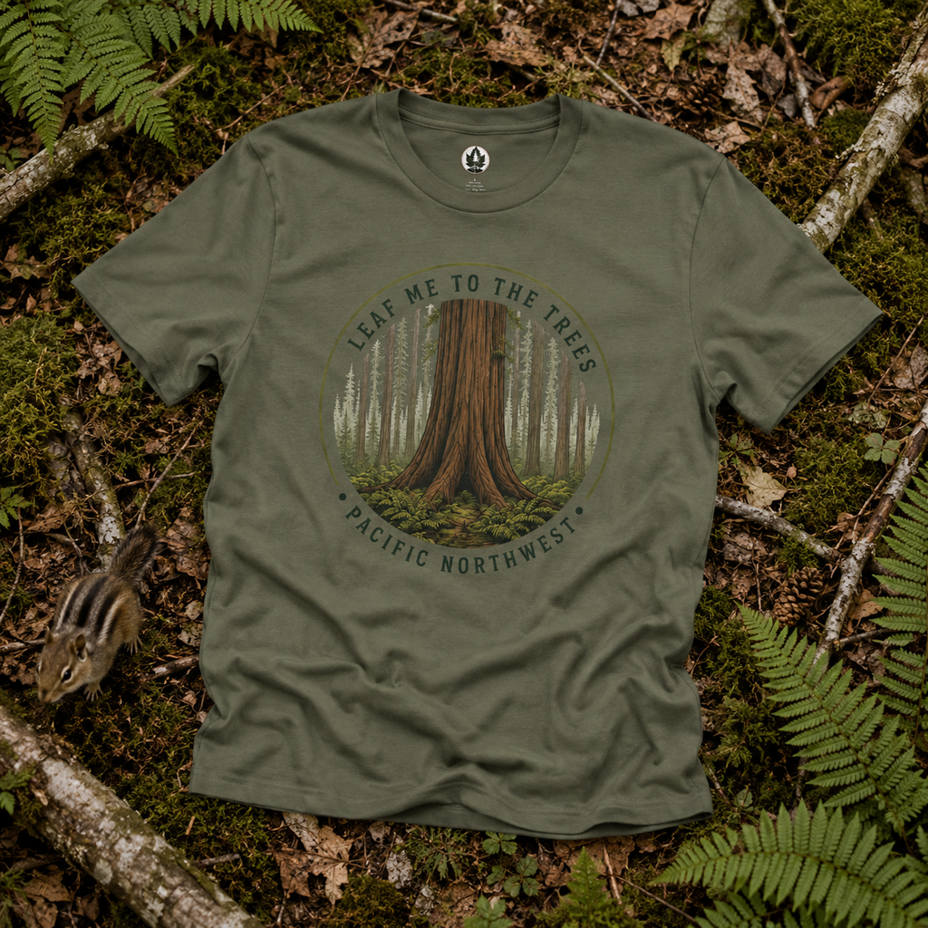 Leaf Me to the Trees Pacific Northwest Tree T‑Shirt
