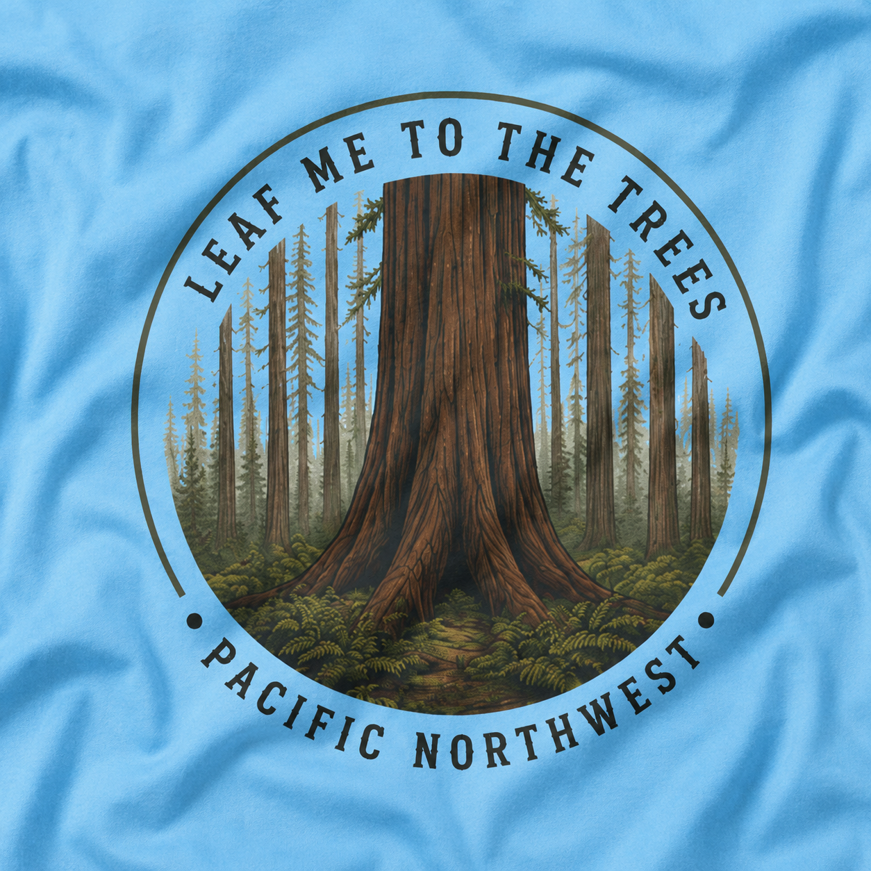 Leaf Me to the Trees Pacific Northwest Tree T‑Shirt