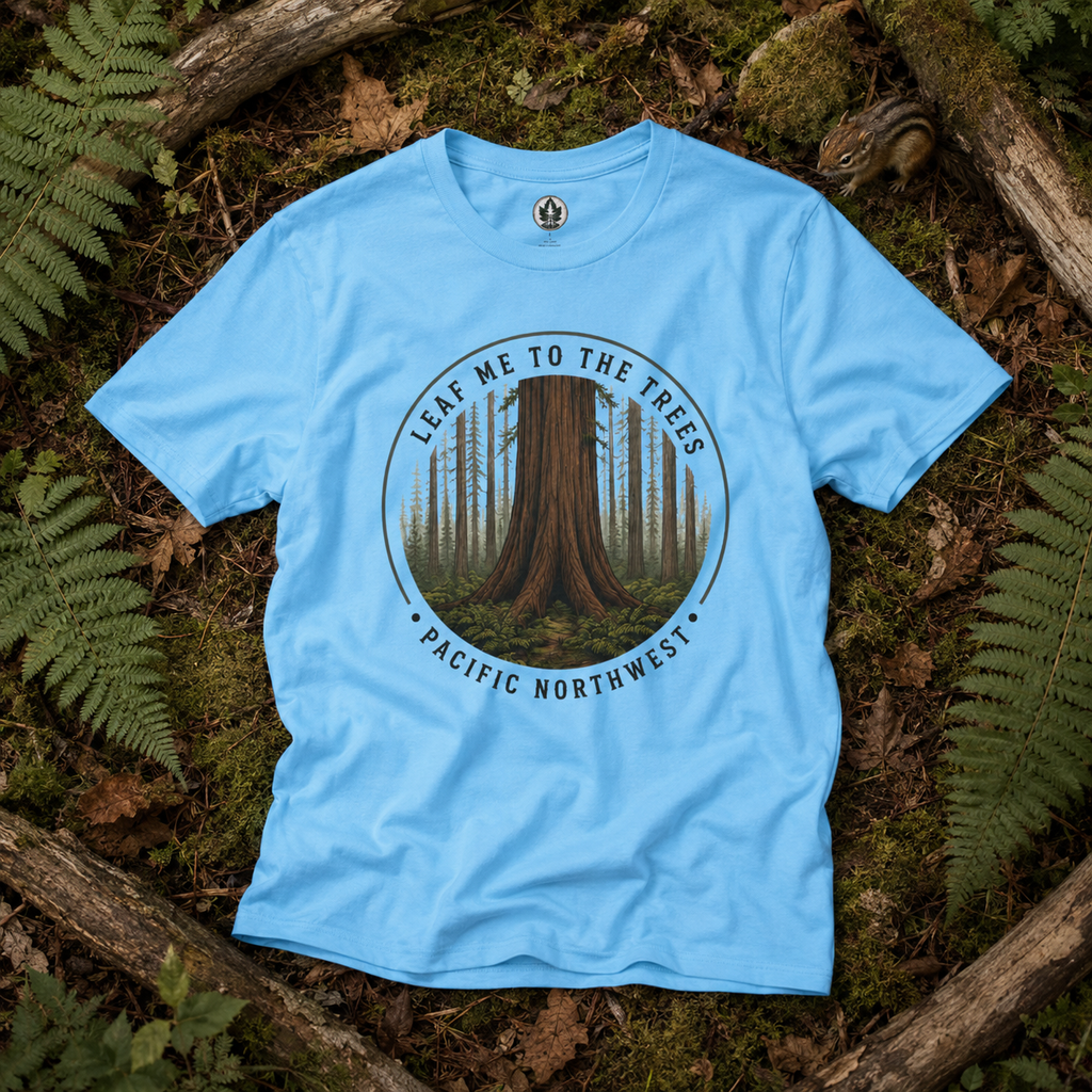 Leaf Me to the Trees Pacific Northwest Tree T‑Shirt