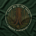 Leaf Me to the Trees Pacific Northwest Tree T‑Shirt