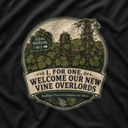 I, For One, Welcome Our New Vine Overlords  T‑Shirt
