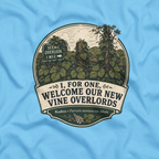 I, For One, Welcome Our New Vine Overlords  T‑Shirt