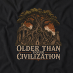 Older Than Your Civilization T‑Shirt