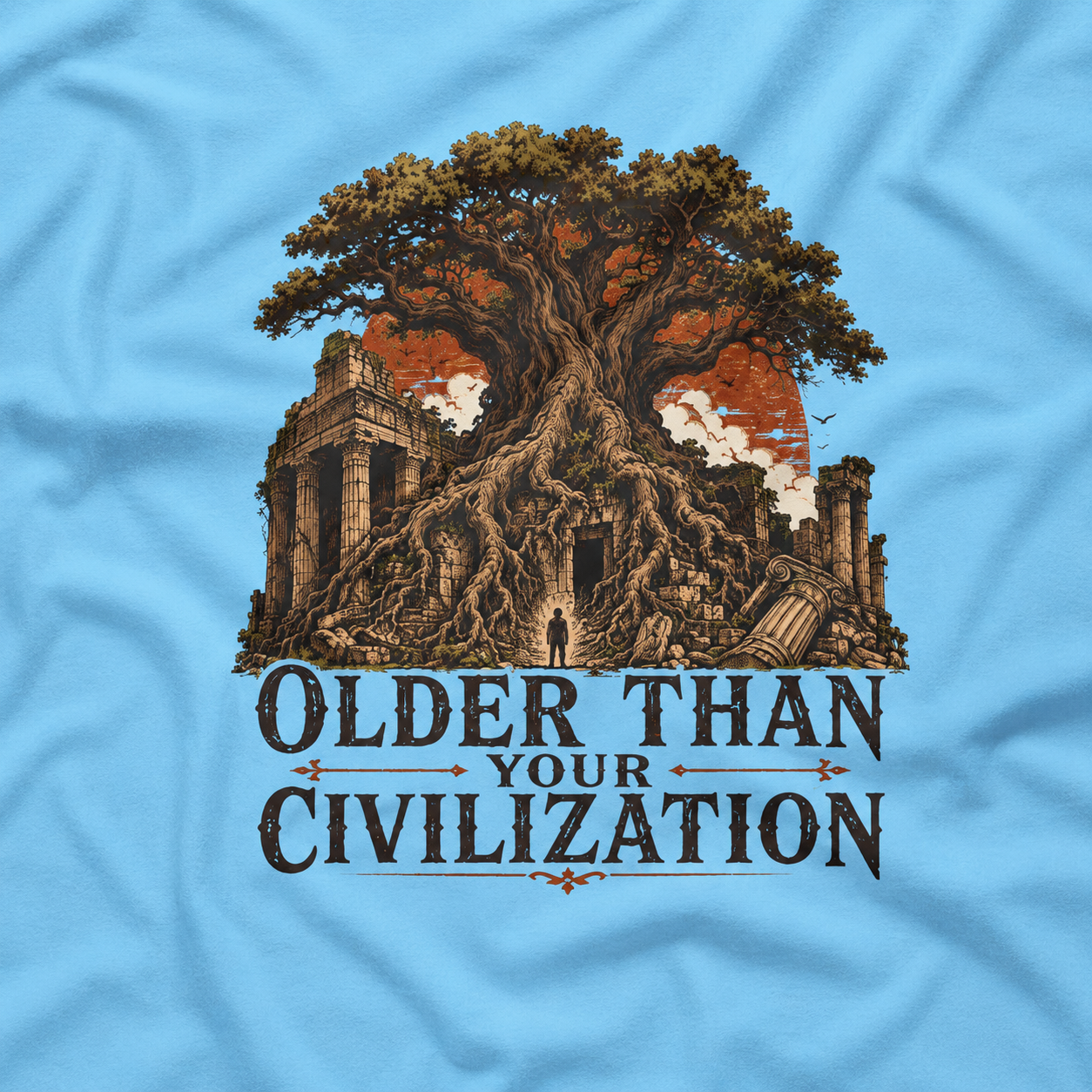 Older Than Your Civilization T‑Shirt