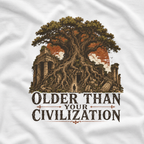 Older Than Your Civilization T‑Shirt