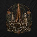 Older Than Your Civilization Version 2 T‑Shirt