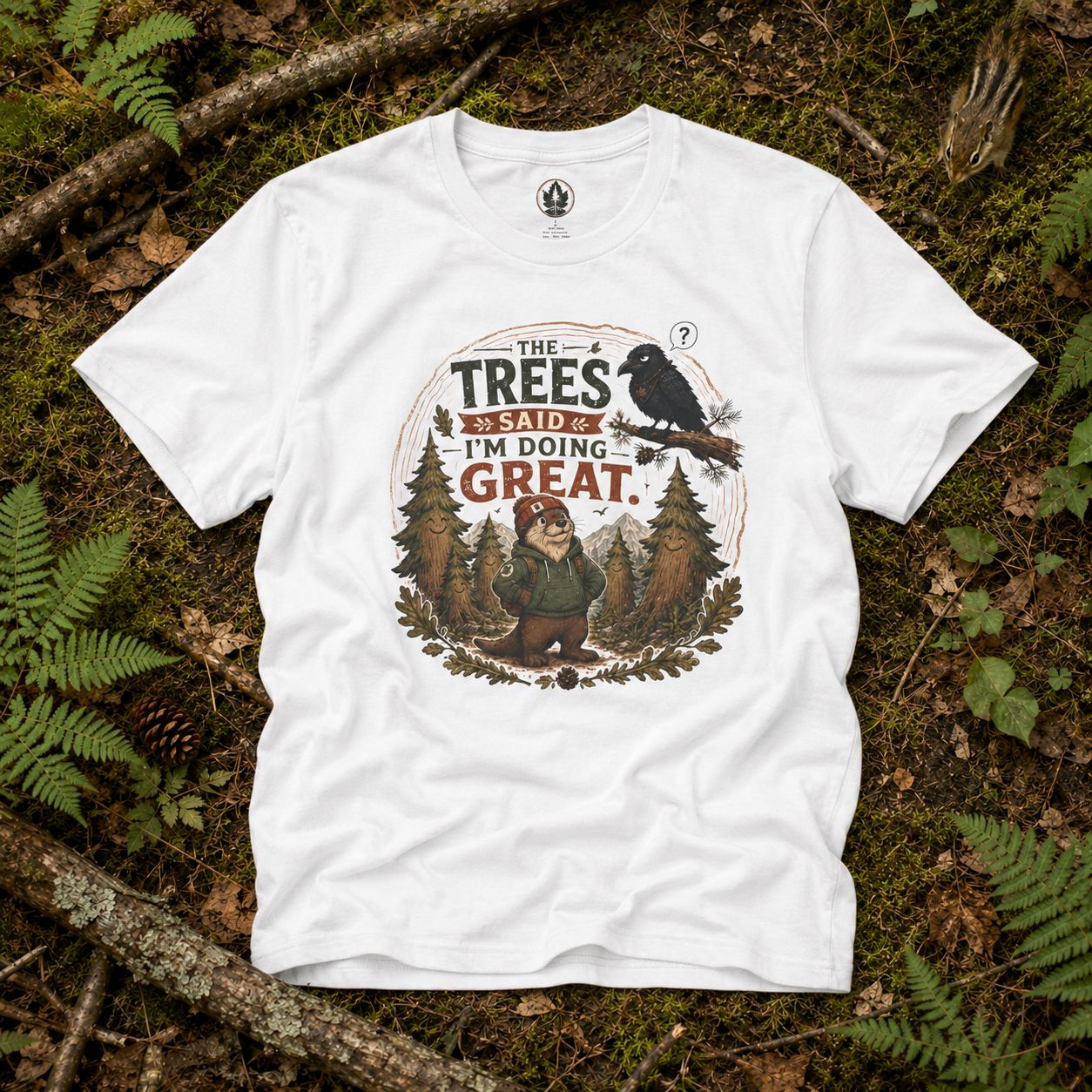 The Trees Said I am Doing Great Otto and Echo T‑Shirt