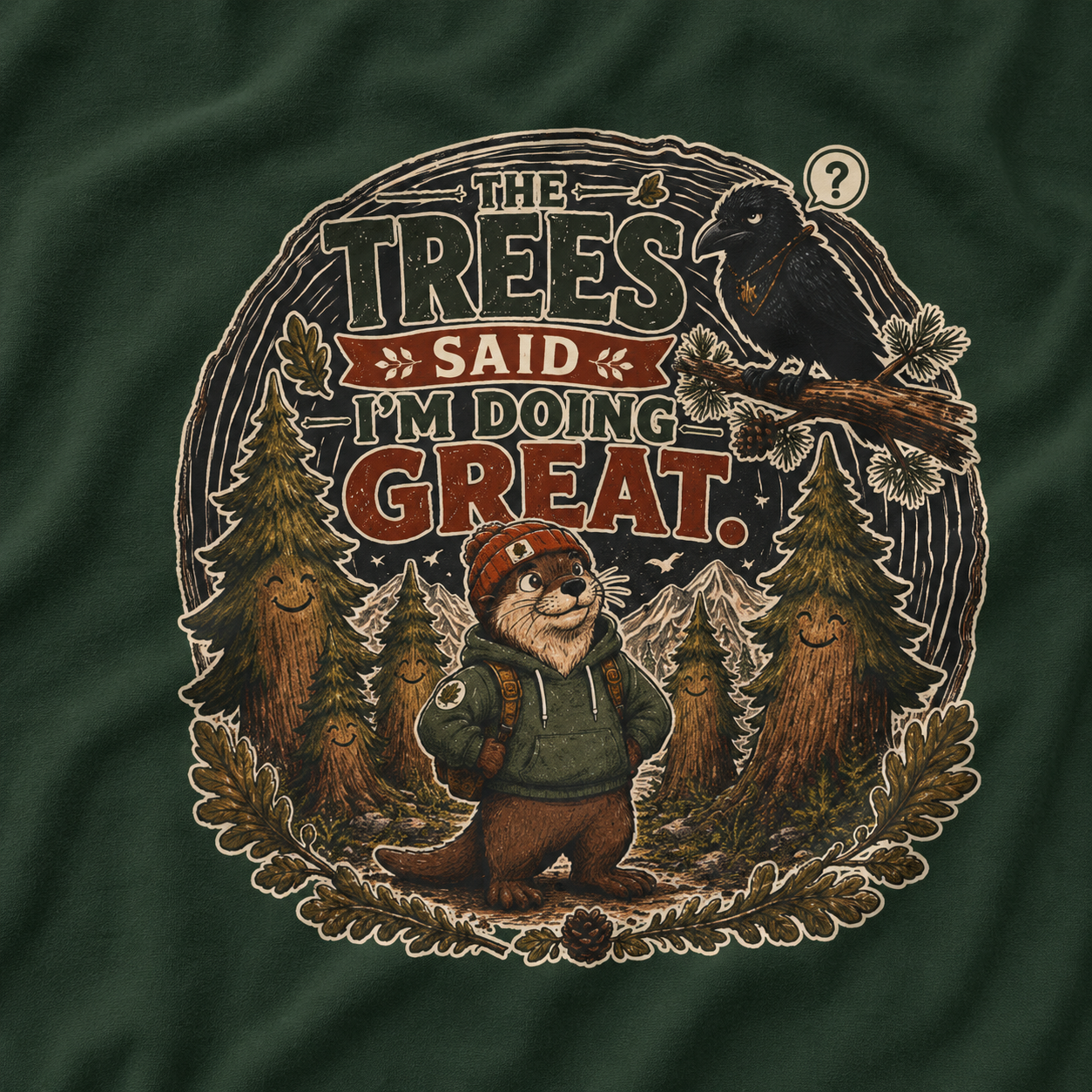 The Trees Said I am Doing Great Otto and Echo T‑Shirt