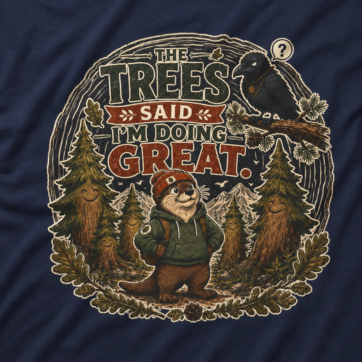The Trees Said I am Doing Great Otto and Echo T‑Shirt