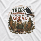 The Trees Said I am Doing Great Otto and Echo T‑Shirt