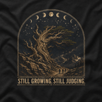 Still Growing, Still Judging Version One T‑Shirt (Part of the Trees are Ancient Collection)