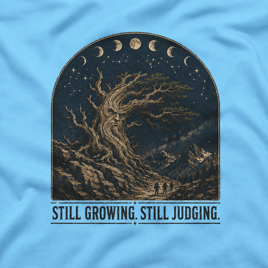 Still Growing, Still Judging Version One T‑Shirt (Part of the Trees are Ancient Collection)
