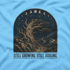 Still Growing, Still Judging Version One T‑Shirt (Part of the Trees are Ancient Collection)
