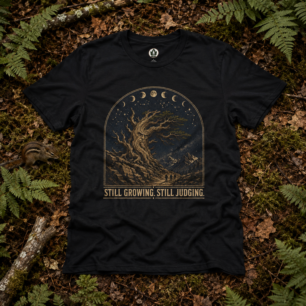Still Growing, Still Judging Version One T‑Shirt (Part of the Trees are Ancient Collection)