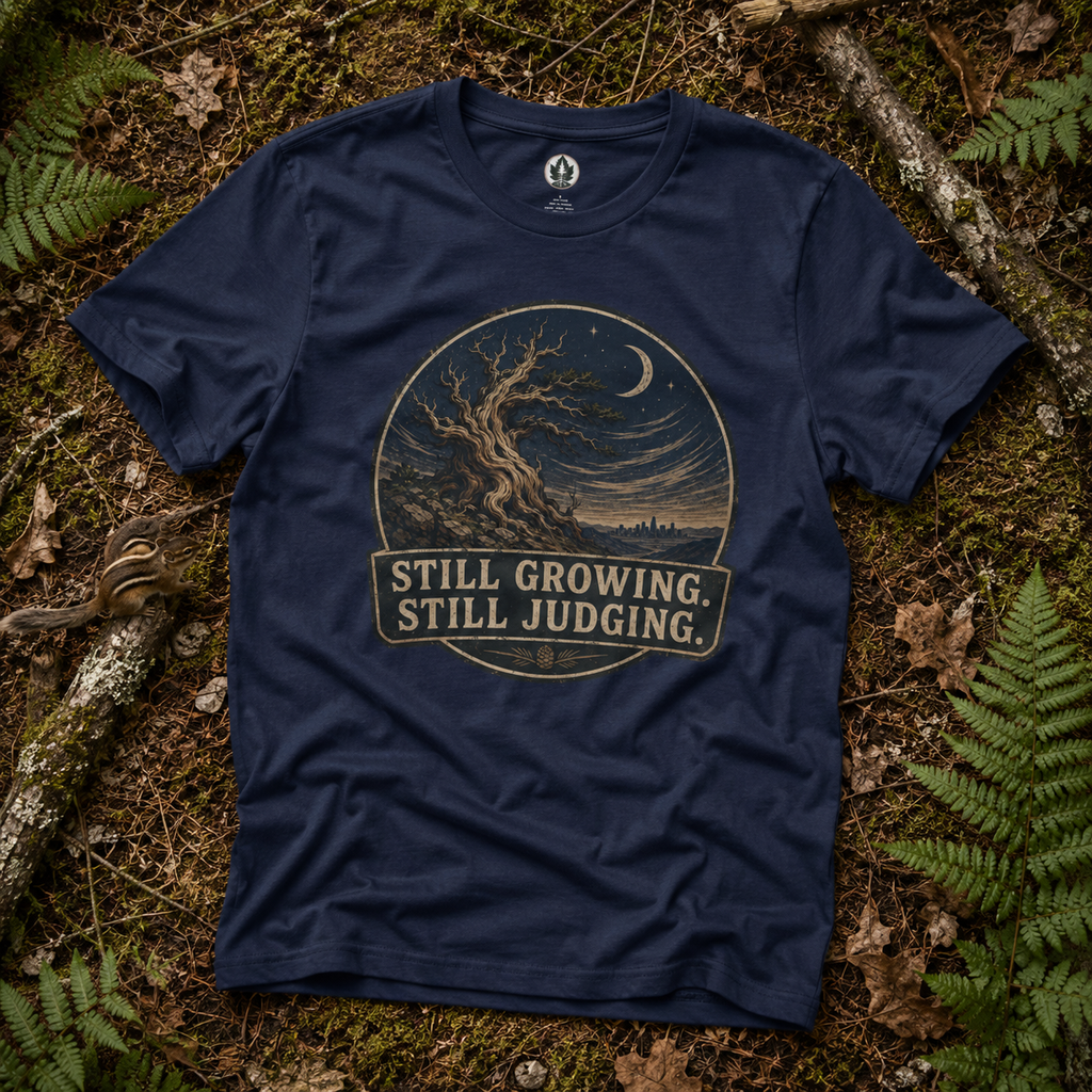 Still Growing, Still Judging Version Two T‑Shirt (Part of the Trees are Ancient Collection)