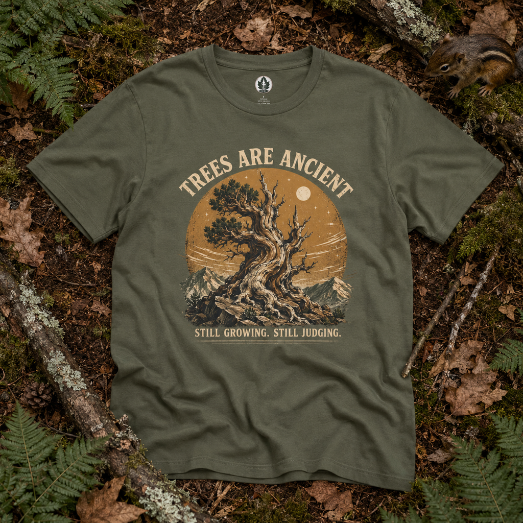 Trees Are Ancient - Still Growing, Still Judging T‑Shirt (Part of the Trees are Ancient Collection)