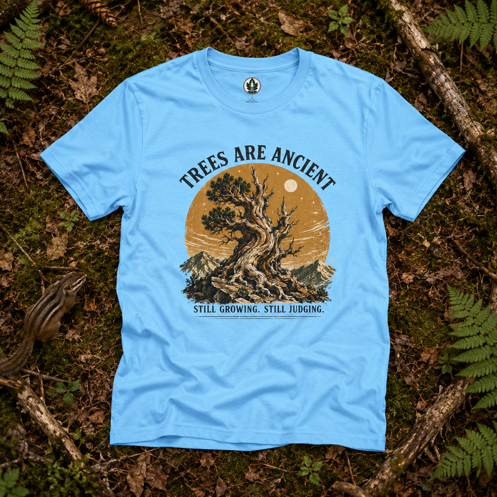 Trees Are Ancient - Still Growing, Still Judging T‑Shirt (Part of the Trees are Ancient Collection)