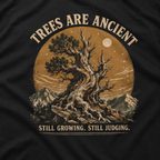 Trees Are Ancient - Still Growing, Still Judging T‑Shirt (Part of the Trees are Ancient Collection)