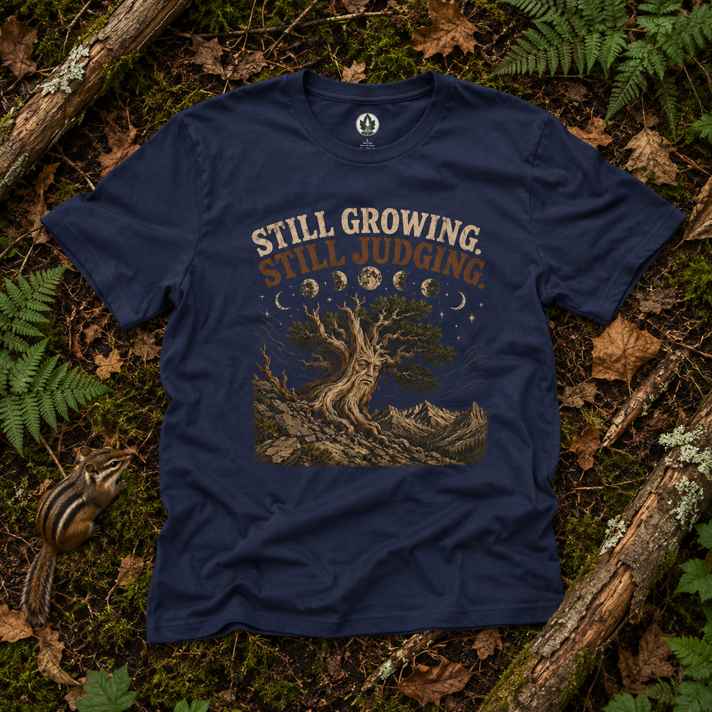 Still Growing, Still Judging Version Three T‑Shirt (Part of the Trees are Ancient Collection)
