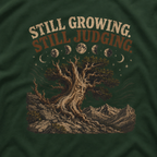 Still Growing, Still Judging Version Three T‑Shirt (Part of the Trees are Ancient Collection)