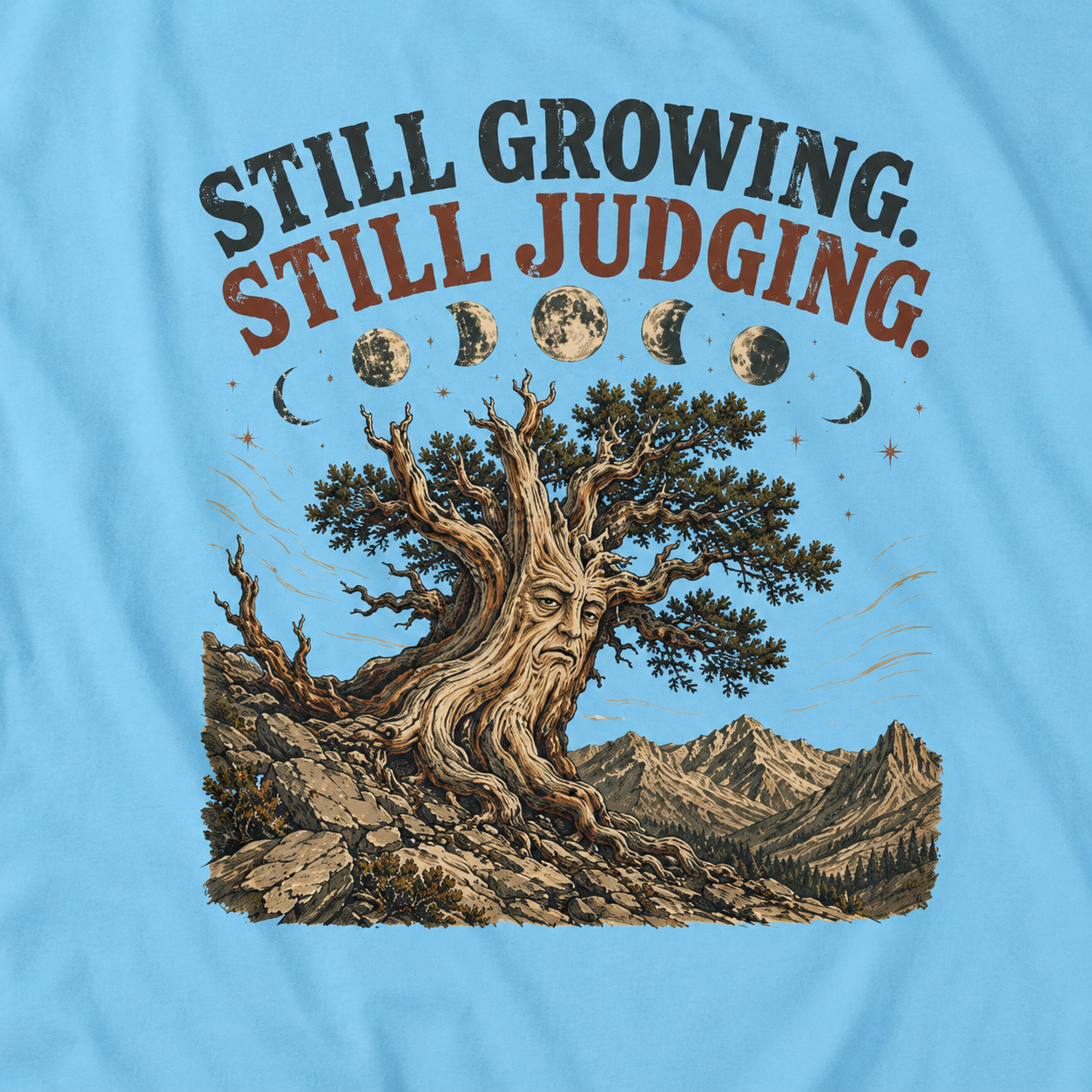 Still Growing, Still Judging Version Three T‑Shirt (Part of the Trees are Ancient Collection)