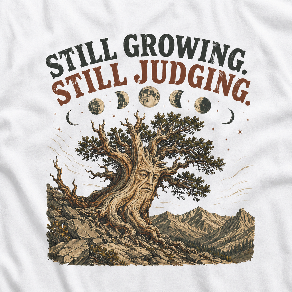 Still Growing, Still Judging Version Three T‑Shirt (Part of the Trees are Ancient Collection)