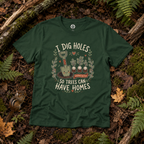 I Dig Holes So Trees Can Have Homes Version One (Gardening Good Vibes Series) T‑Shirt