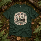I Dig Holes So Trees Can Have Homes Version Three (Gardening Good Vibes Series) T‑Shirt