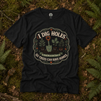 I Dig Holes So Trees Can Have Homes Version Three (Gardening Good Vibes Series) T‑Shirt