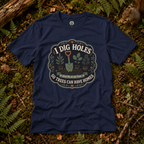 I Dig Holes So Trees Can Have Homes Version Three (Gardening Good Vibes Series) T‑Shirt