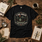 I Dig Holes So Trees Can Have Homes Version Three (Gardening Good Vibes Series) T‑Shirt