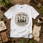 I Dig Holes So Trees Can Have Homes Version Three (Gardening Good Vibes Series) T‑Shirt