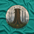 Leaf Me to the Trees Pacific Northwest Tree T‑Shirt