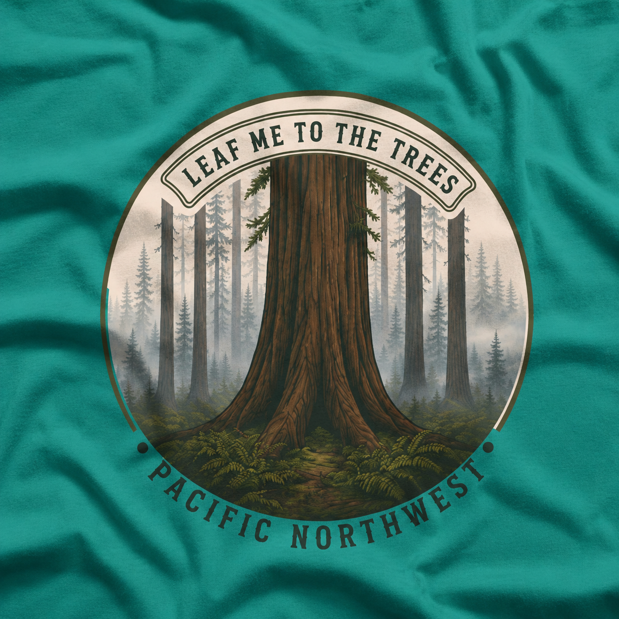 Leaf Me to the Trees Pacific Northwest Tree T‑Shirt